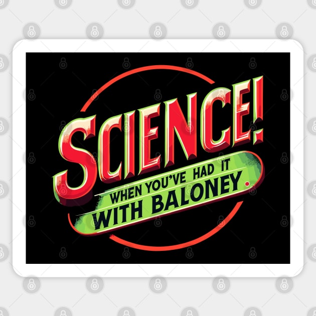 Science! When You've Had It With Baloney Sticker by Nerd_art